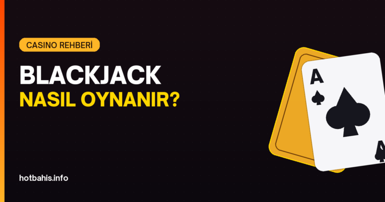 Blackjack nasıl oynanır - kurallar ve temel strateji - Hotbahis