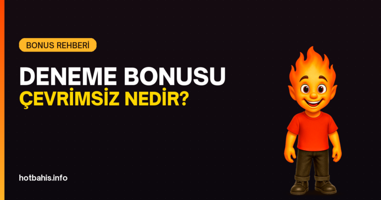 Çevrimsiz deneme bonusu nedir - Hotbahis rehberi