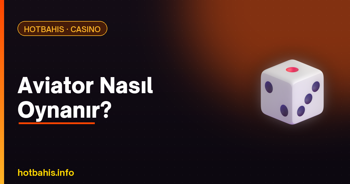 Aviator Nasıl Oynanır – Hotbahis
