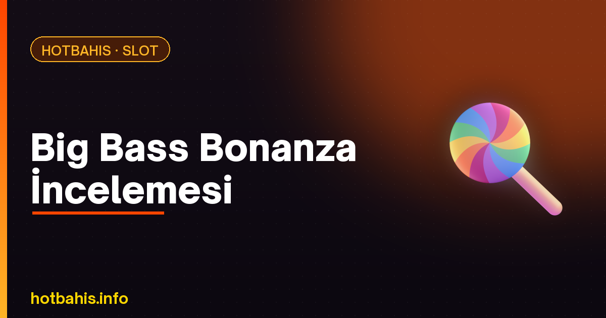 Big Bass Bonanza İncelemesi – Hotbahis