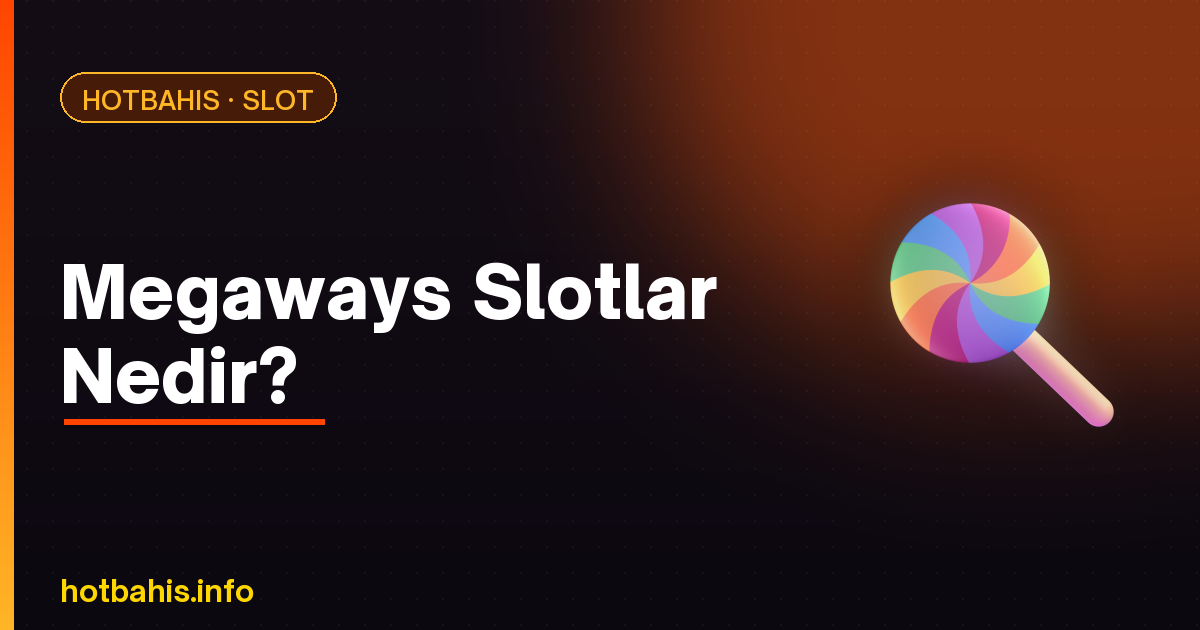 Megaways Slotlar Nedir – Hotbahis