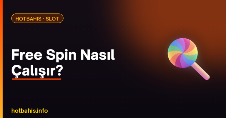 Free Spin Nasıl Çalışır – Hotbahis