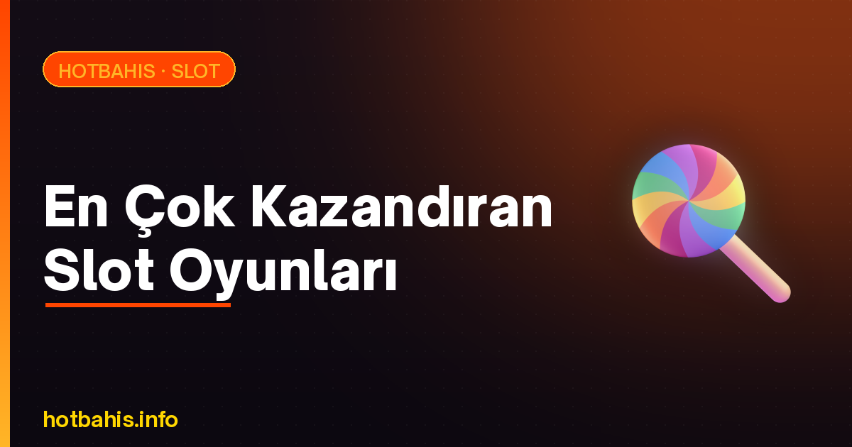 En çok kazandıran slot oyunları – Hotbahis blog görseli