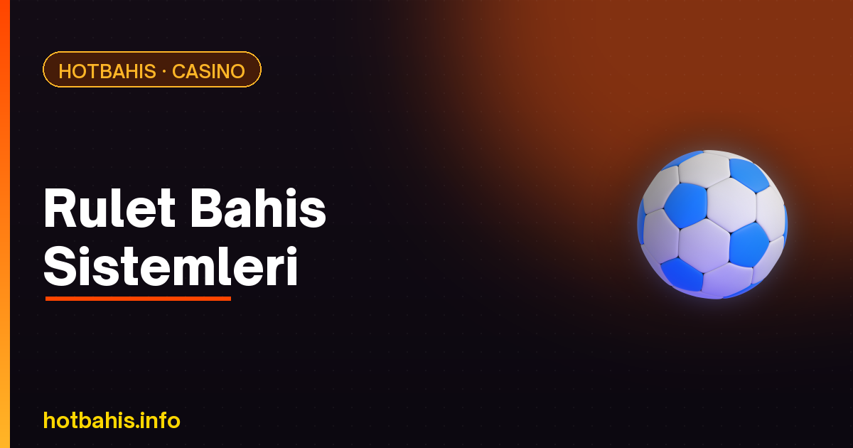 Rulet Bahis Sistemleri – Hotbahis
