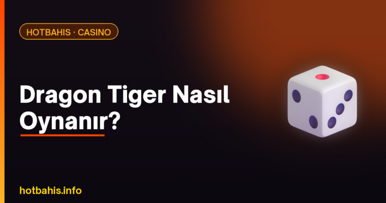 Dragon Tiger Nasıl Oynanır – Hotbahis
