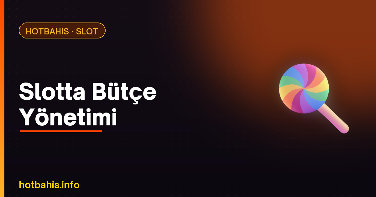 Slotta Bütçe Yönetimi – Hotbahis