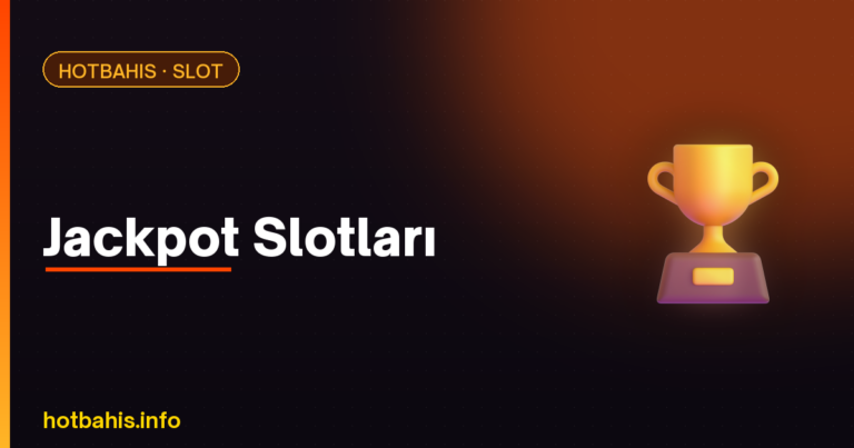 Jackpot Slotları – Hotbahis