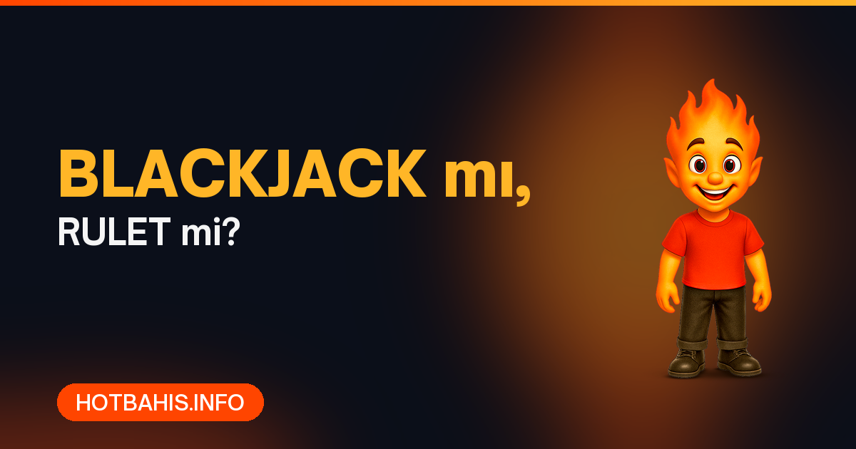 Canlı casino blackjack mi rulet mi karşılaştırma - Hotbahis